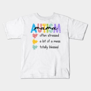I'm A Hot Mess Always Stressed And Proudly Autism Mama Gift For Women Mother day Kids T-Shirt